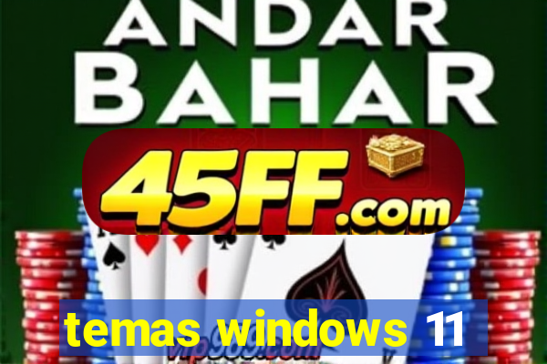 temas windows 11